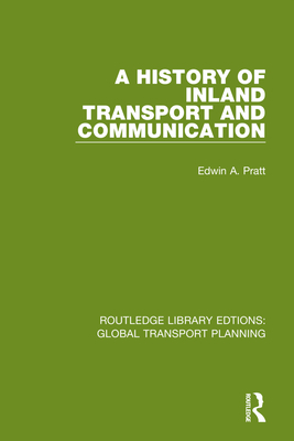 A History of Inland Transport and Communication By Edwin a. Pratt Cover Image