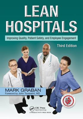 Lean Hospitals: Improving Quality, Patient Safety, and Employee Engagement By Mark Graban Cover Image