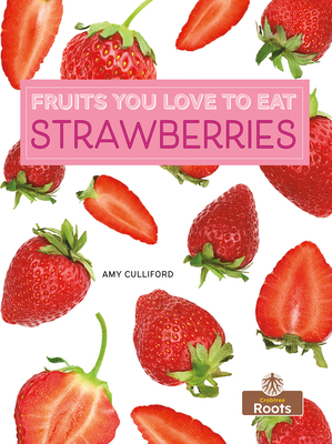 Strawberries (Fruits You Love to Eat)
