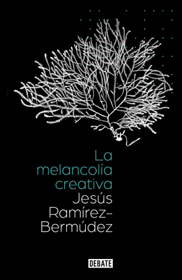 La melancolía creativa / The Creative Melancholy By Jesús Ramírez Bermudez Cover Image