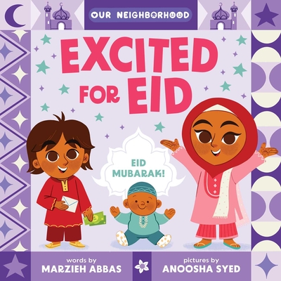 Excited for Eid (An Our Neighborhood Series Board Book for Toddlers Celebrating Islam) Cover Image