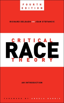 Critical Race Theory, Fourth Edition: An Introduction (Critical America #87)