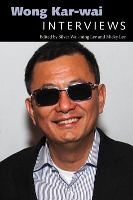 Wong Kar-Wai: Interviews (Conversations with Filmmakers) Cover Image