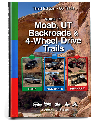 Guide to Moab, UT Backroads & 4-Wheel Drive Trails 3rd Edition