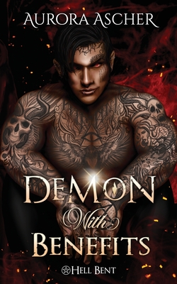 Demon With Benefits: A Paranormal Demon Romance By Aurora Ascher Cover Image