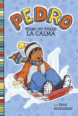 Pedro No Pierde la Calma = Pedro Keeps His Cool By Fran Manushkin, Tammie Lyon (Illustrator), Aparicio Publis Aparicio Publishing LLC (Translator) Cover Image