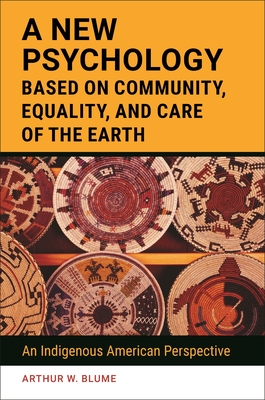 A New Psychology Based on Community, Equality, and Care of the Earth: An Indigenous American Perspective Cover Image