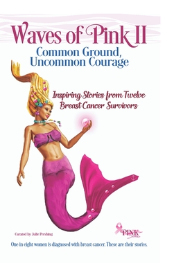 Waves of Pink II: Common Ground, Uncommon Courage By Julie Pershing Cover Image