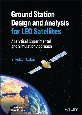 Ground Station Design and Analysis for Leo Satellites: Analytical, Experimental and Simulation Approach Cover Image