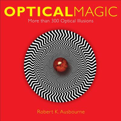 Optical Magic: More Than 300 Optical Illusions