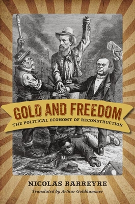 Gold and Freedom: The Political Economy of Reconstruction (Nation Divided)