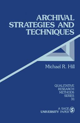 Archival Strategies and Techniques (Qualitative Research Methods #31)