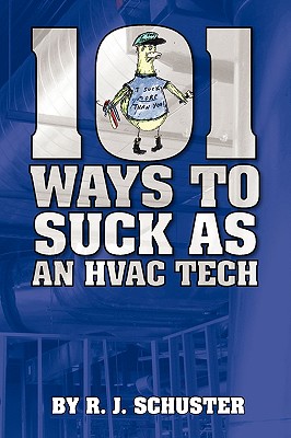 101 Ways To Suck As An HVAC Technician By R. J. Schuster Cover Image