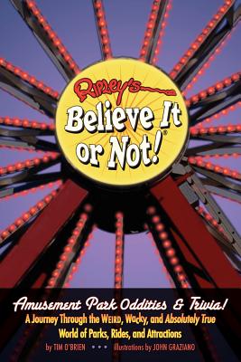 Ripley's Believe It or Not! Amusement Park Oddities & Trivia By Tim O'Brien, John Graziano (Illustrator) Cover Image