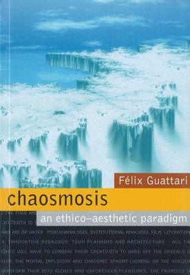 Chaosmosis: An Ethico-Aesthetic Paradigm By Felix Guattari, Paul Bains (Translator), Julian Pefanis (Translator) Cover Image