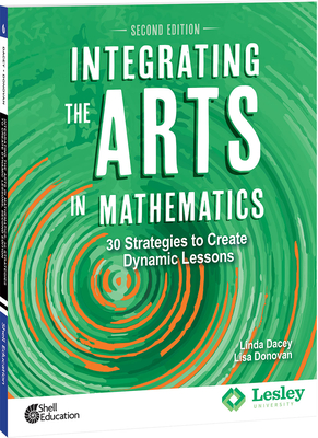 Integrating the Arts in Mathematics: 30 Strategies to Create Dynamic Lessons (Strategies to Integrate the Arts) Cover Image