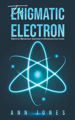 The Enigmatic Electron By Ann Jones Cover Image