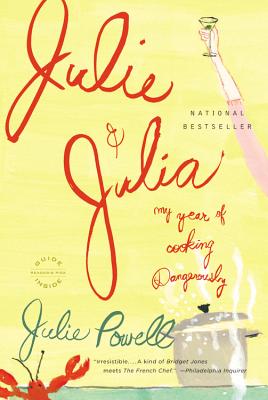 Julie and Julia: My Year of Cooking Dangerously Cover Image