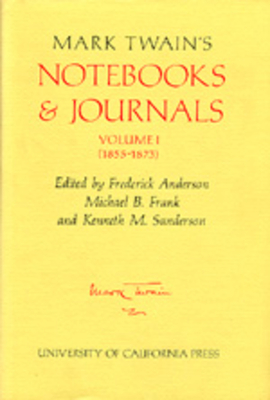 Mark Twain's Notebooks & Journals, Volume I: (1855-1873) (Mark Twain Papers #8)