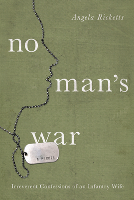 No Man's War: Irreverent Confessions of an Infantry Wife