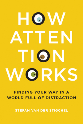 How Attention Works: Finding Your Way in a World Full of Distraction Cover Image