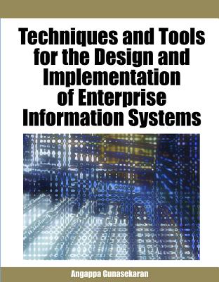 Techniques and Tools for the Design and Implementation of Enterprise Information Systems (Advances in Enterprise Information Systems (AEIS)) By Angappa Gunasekaran (Editor) Cover Image