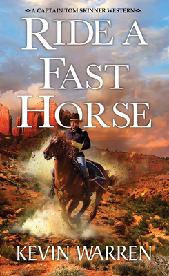 Ride a Fast Horse (A Captain Tom Skinner Western #1)