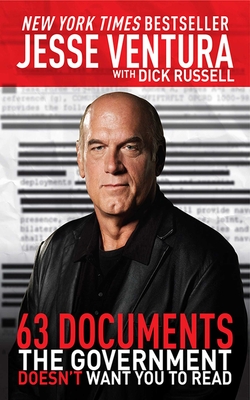 63 Documents the Government Doesn't Want You to Read By Jesse Ventura, Dick Russell Cover Image