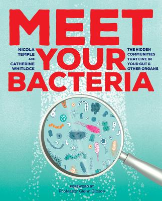 Meet Your Bacteria: The Hidden Communities That Live in Your Gut and Other Organs