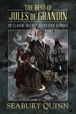 The Best of Jules de Grandin: 20 Classic Occult Detective Stories Cover Image