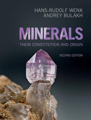Minerals: Their Constitution and Origin By Hans-Rudolf Wenk, Andrey Bulakh Cover Image