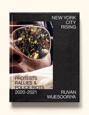 New York City Rising: Protests, Rallies, & Police Riots, 2020-2021 Cover Image
