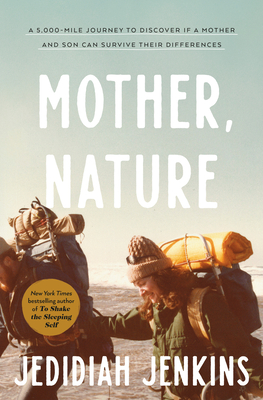 Mother, Nature: A 5,000-Mile Journey to Discover if a Mother and Son Can Survive Their Differences cover