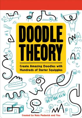 Doodle Theory: Create Amazing Doodles with Hundreds of Starter Squiggles Cover Image