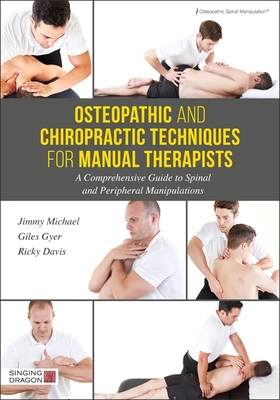 Osteopathic and Chiropractic Techniques for Manual Therapists: A Comprehensive Guide to Spinal and Peripheral Manipulations Cover Image