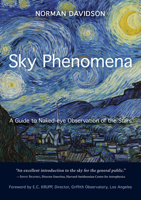 Sky Phenomena: A Guide to Naked-Eye Observation of the Stars By Norman Davidson, E. C. Krupp (Foreword by) Cover Image