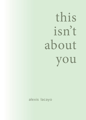 this isn't about you By Alexis Lacayo Cover Image