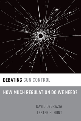 Debating Gun Control: How Much Regulation Do We Need? (Debating Ethics)