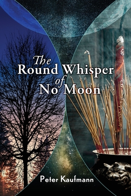 The Round Whisper of No Moon By Peter Kaufmann Cover Image