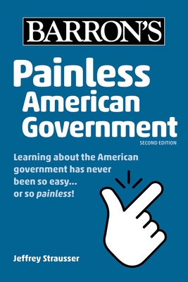 Painless American Government, Second Edition (Barron's Painless) By Jeffrey Strausser Cover Image
