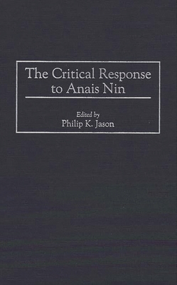 The Critical Response to Anais Nin (Critical Responses in Arts and Letters)