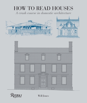 How to Read Houses: A Crash Course in Domestic Architecture (How To Read...)