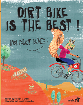 Dirt Bike Is the Best! I'm Dirt Bike! Cover Image