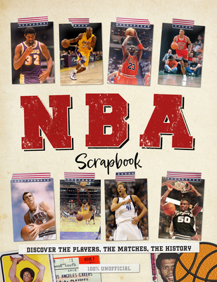 NBA Scrapbook: Discover the Players, the Matches, the History Cover Image