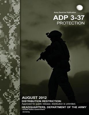 Army Doctrine Publication ADP 3-37 Protection August 2012 Cover Image