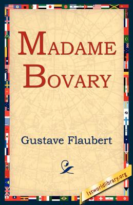 Madame Bovary By Gustave Flaubert, 1st World Library (Editor), 1stworld Library (Editor) Cover Image