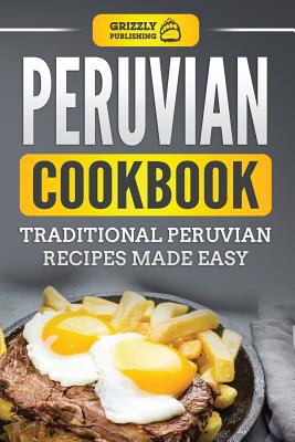 Peruvian Cookbook: Traditional Peruvian Recipes Made Easy Cover Image