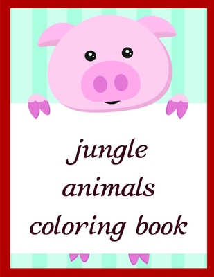 Jungle Animals Coloring Book: Christmas Coloring Pages for Boys, Girls, Toddlers Fun Early Learning (Funny Animals #1)