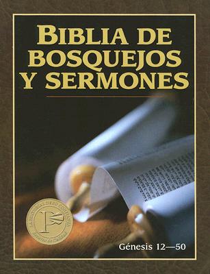 Biblia de Bosquejos Y Sermones: Génesis 12-50 = The Preacher's Outline and Sermon Bible (Biblia de Bosquejos y Sermones A.T. #2) Cover Image