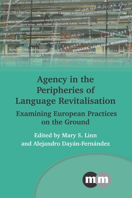 Agency in the Peripheries of Language Revitalisation: Examining European Practices on the Ground (Multilingual Matters #178)